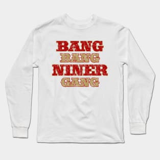 Bang Bang Niner Gang 49ers Vintage Style Long Sleeve T-Shirt